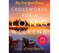 New York Times Crosswords for a Long Weekend: 200 Easy to Hard Crossword Puzzles