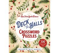 New York Times Deck the Halls Crossword Puzzles: 200 Easy to Hard Puzzles