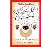 New York Times Double Shot Crosswords: 150 Challenging Puzzles