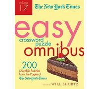 New York Times Easy Crossword Puzzle Omnibus Volume 17, The: 200 Solvable Puzzles from the Pages of the New York Times
