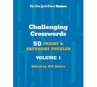 New York Times Games Challenging Crosswords Volume 1: 50 Friday and Saturday Puzzles (New York Times Super Sunday Crosswords, 16)