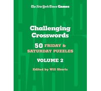 New York Times Games Challenging Crosswords Volume 2: 50 Friday and Saturday Puzzles