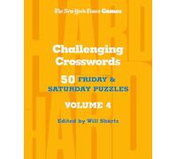 New York Times Games Challenging Crosswords Volume 4: 50 Friday and Saturday Puzzles