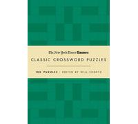 New York Times Games Classic Crossword Puzzles (Forest Green and Cream): 100 Puzzles Edited by Will Shortz
