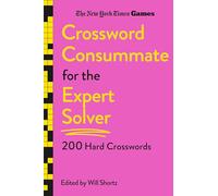 New York Times Games Crossword Consummate for the Expert Solver: 200 Hard Crosswords
