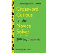 New York Times Games Crossword Curious for the Novice Solver: 200 Easy Crosswords