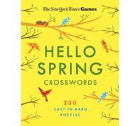 New York Times Games Hello Spring Crosswords: 200 Easy to Hard Puzzles