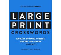 New York Times Games Large-Print Crosswords Volume 1: 120 Easy to Hard Puzzles to Keep You Sharp (New York Times Games, 1)