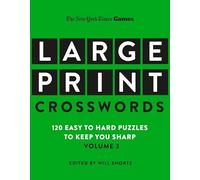 New York Times Games Large-Print Crosswords Volume 3: 120 Easy to Hard Puzzles to Keep You Sharp