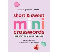 New York Times Games Short and Sweet Mini Crosswords: 150 Easy Fun-Sized Puzzles