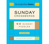 New York Times Games Sunday Crosswords Volume 3: 50 Sunday Puzzles