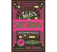 New York Times Greatest Hits of Saturday Crossword Puzzles: 100 Hard Puzzles