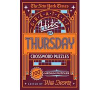New York Times Greatest Hits of Thursday Crossword Puzzles: 100 Medium Puzzles