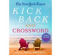New York Times Kick Back and Crossword: 200 Easy to Hard Crossword Puzzles