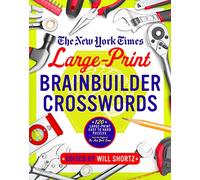 New York Times Large-Print Brainbuilder Crosswords: 120 Large-Print Easy to Hard Puzzles from the Pages of the New York Times