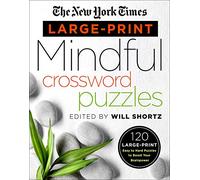 New York Times Large-Print Mindful Crossword Puzzles: 120 Large-Print Easy to Hard Puzzles to Boost Your Brainpower