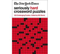 New York Times Seriously Hard Crossword Puzzles: 200 Challenging Puzzles