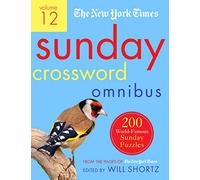 New York Times Sunday Crossword Omnibus Volume 12: 200 World-Famous Sunday Puzzles from the Pages of the New York Times