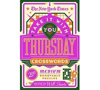 New York Times Take It With You Thursday Crosswords: 200 Medium Removable Puzzles