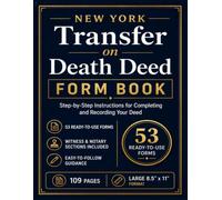 New York Transfer on Death Deed Form Book: Step-by-Step Instructions for Completing and Recording Your Deed | 109 Pages with 53 Ready-to-Use Forms for ... Recordkeeping, Witness and Notary Sections