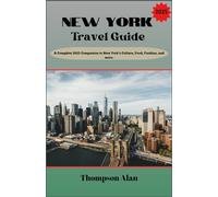 New York Travel Guide 2025: A Complete 2025 Companion to New York’s Culture, Food, Fashion, and more.