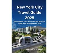 New York Travel Guide 2025: Discover New York City: Insider Tips, Must-See Sights, and Local Secrets for 2025