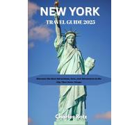 NEW YORK TRAVEL GUIDE 2025: Discover the Best Attractions, Eats, and Adventures in the City That Never Sleeps