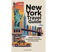 New York Travel Guide: Budget-Friendly Adventures, Itineraries, and Attractions