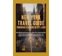 New York Travel Guide Through A Hobokenite's Lens: Save Money and Time as You Build Your Travel Itinerary Packed with the Top Attractions, Activities, and Restaurants in Manhattan, NY and Hoboken, NJ