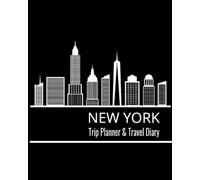 New York: Trip Planner & Travel Journal Notebook To Plan Your Next Vacation In Detail Including Itinerary, Checklists, Calendar, Flight, Hotels & more
