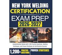 NEW YORK WELDING CERTIFICATION EXAM PREP 2026-2027: Comprehensive Review with 1,200 Practice Questions, Welding Techniques, and Proven Strategies for Certification Success