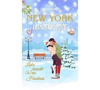 New York Winterküsse - Liebe braucht (k)ein Hindernis: Eine romantische Kurzgeschichte im winterlichen New York zur Weihnachtszeit mit Happy End