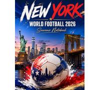 New York World Football 2026 Souvenir Notebook: A Soccer Fan Journal for Match Notes, Travel Memories, and Football Lovers