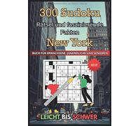 New Yorker Sudoku-Buch für Erwachsene: 300 Rätsel von leicht bis schwer + faszinierende Fakten über die Stadt: Gehirntraining-Sudoku mit Trivia über ... für Erwachsene, Senioren und Jugendliche