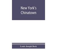 New York's Chinatown: an historical presentation of its people and places