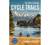 New Zealand Cycle Trails: A Guide to New Zealand's Great Rides