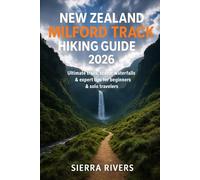 NEW ZEALAND MILFORD TRACK HIKING GUIDE 2026: Ultimate Trails, Scenic Waterfalls & Expert Tips for Beginners & Solo Travelers: 55 (WanderPeak Adventure Guides)