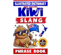 New Zealand Slangs Travel Size Phrase Book: Simple & Easy Mini Dictionary to Learn Kiwi Idiom, Words, Dialect and Lingo With Drawings and Illustrations