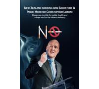 New Zealand smoking ban Backstory & Prime Minister Christopher Luxon: Disastrous, terrible for public health, and a huge win for the tobacco industry