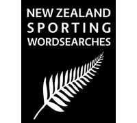 New Zealand Sporting Wordsearches: The Ultimate New Zealand Sport Word Search Puzzle Collection!