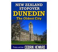 New Zealand Stopover: Dunedin: The Oldest City: Volume 2