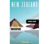 New Zealand Travel Diary: Guided Journal Log Book To Write Fill In - 52 Famous Traveling Quotes, Daily Agenda Time Table Planner - Travelers ... Notebook 6x9 A5, Lightweight Soft Cover
