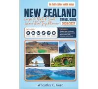 New Zealand Travel Guide 2026/2027 (full color with map): Complete North & South Island Road Trip Planner with Detailed Itineraries, Freedom Camping Guide, Māori Culture & Adventure Activities