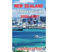 NEW ZEALAND Travel Guide 2026-2027: The Complete Planner for Campervan Road Trips, Local Food and Cheap Stays