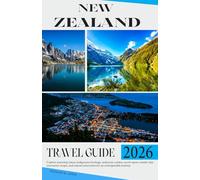 New Zealand Travel Guide 2026: Explore stunning vistas, indigenous heritage, authentic cuisine, secret spots, insider tips, interactive maps, and custom itineraries for an unforgettable journey