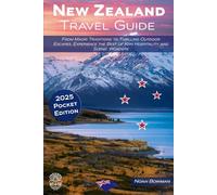 New Zealand Travel Guide: From Maori Traditions to Thrilling Outdoor Escapes, Experience the Best of Kiwi Hospitality and Scenic Wonders