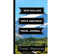 New Zealand Write and Draw Travel Journal: Use This Small Travelers Journal for Writing,Drawings and Photos to Create a Lasting Travel Memory ... Travelling Journal,New Zealand Travel Book)