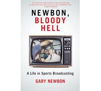 Newbon, Bloody Hell: A Life in Sports Broadcasting