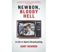 Newbon, Bloody Hell : A Life in Sports Broadcasting