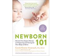 Newborn 101: Secrets from expert nurses on preparing and caring for your baby at home: Third Trimester and Postpartum Care for You and Your Baby - Secrets from Expert Baby Nurses: 1
